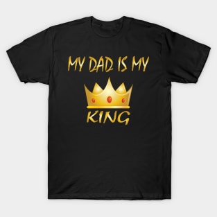 My Dad is My King T-Shirt